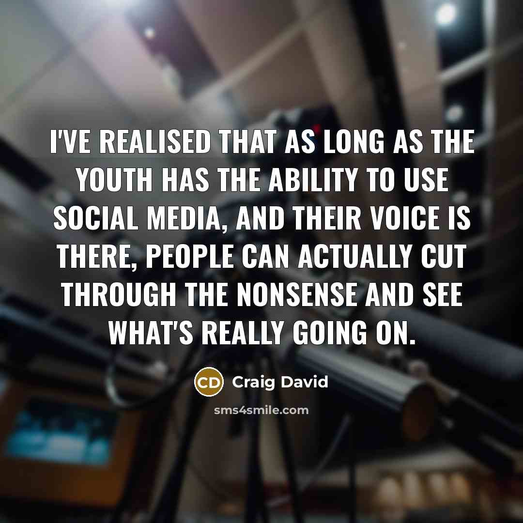 “I've realised that as long as the youth has the…” quote by Craig David