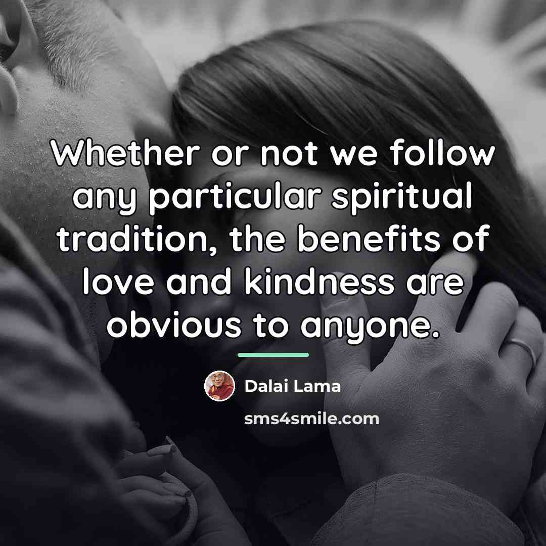 “Whether or not we follow any particular spiritual tradition, the…” quote by Dalai Lama