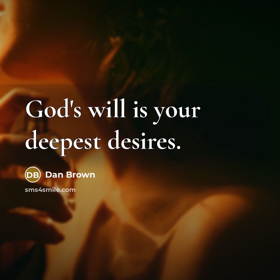 “God's will is your deepest desires.…” quote by Dan Brown