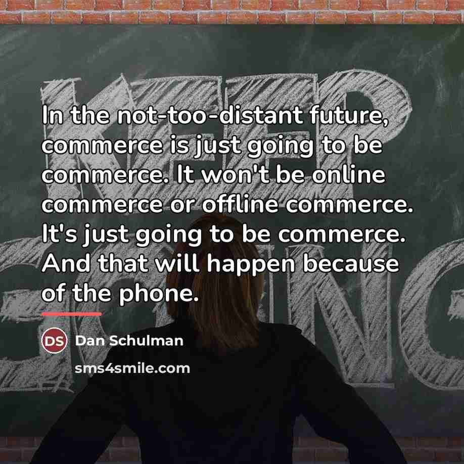 “In the not-too-distant future, commerce is just going to be…” quote by Dan Schulman