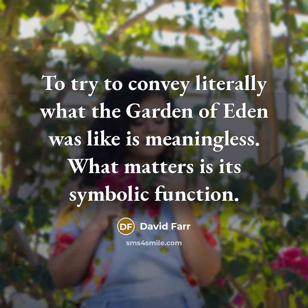 “To try to convey literally what the Garden of Eden…” quote by David Farr