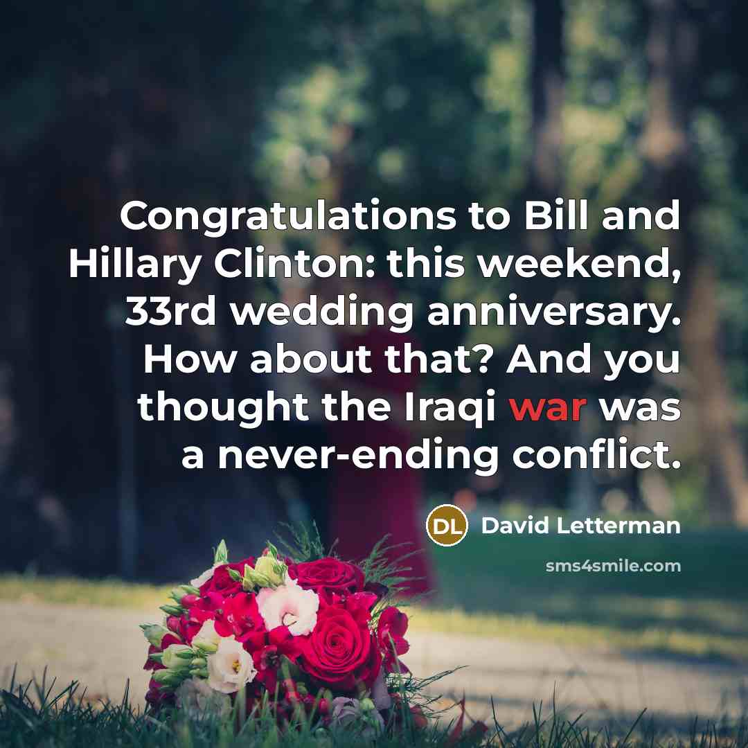 “Congratulations to Bill and Hillary Clinton: this weekend, 33rd wedding…” quote by David Letterman