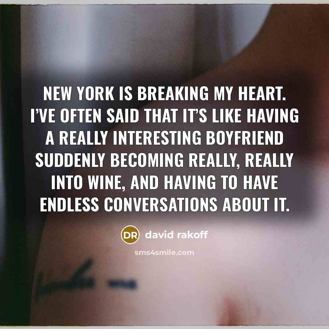 “New York is breaking my heart. I’ve often said that…” quote by David Rakoff