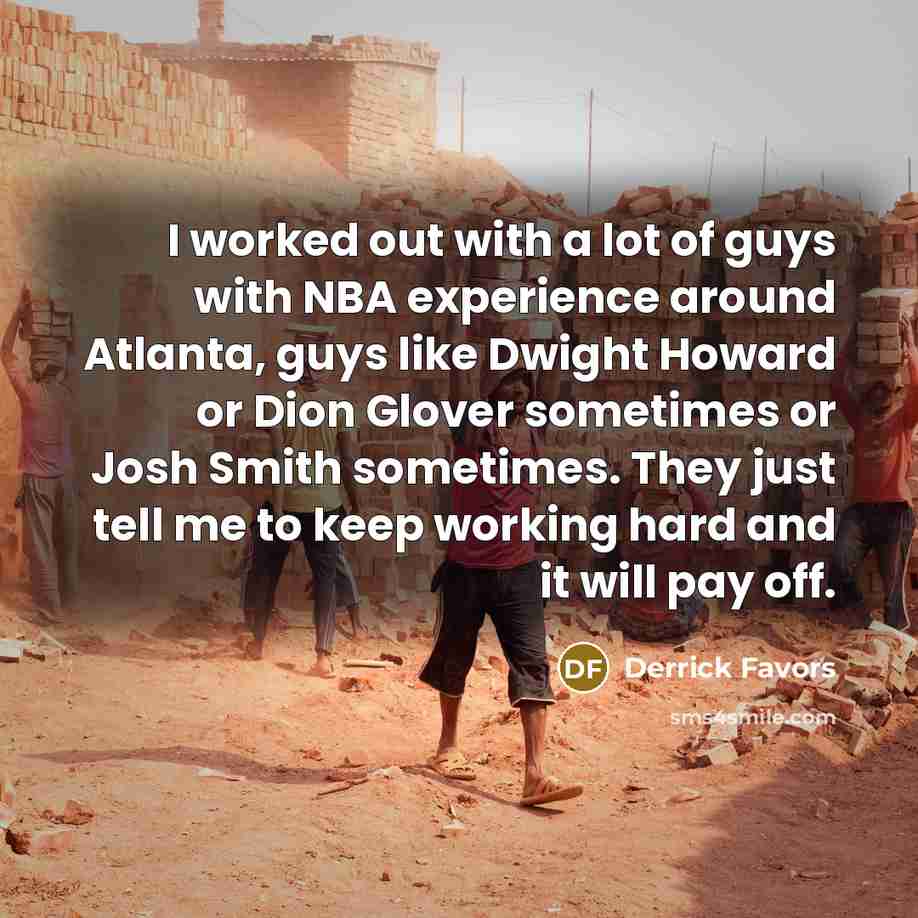 “I worked out with a lot of guys with NBA…” quote by Derrick Favors