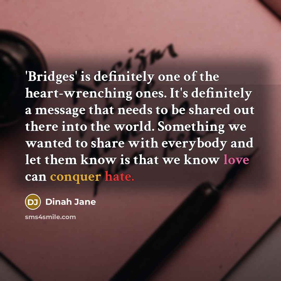 “'Bridges' is definitely one of the heart-wrenching ones. It's definitely…” quote by Dinah Jane