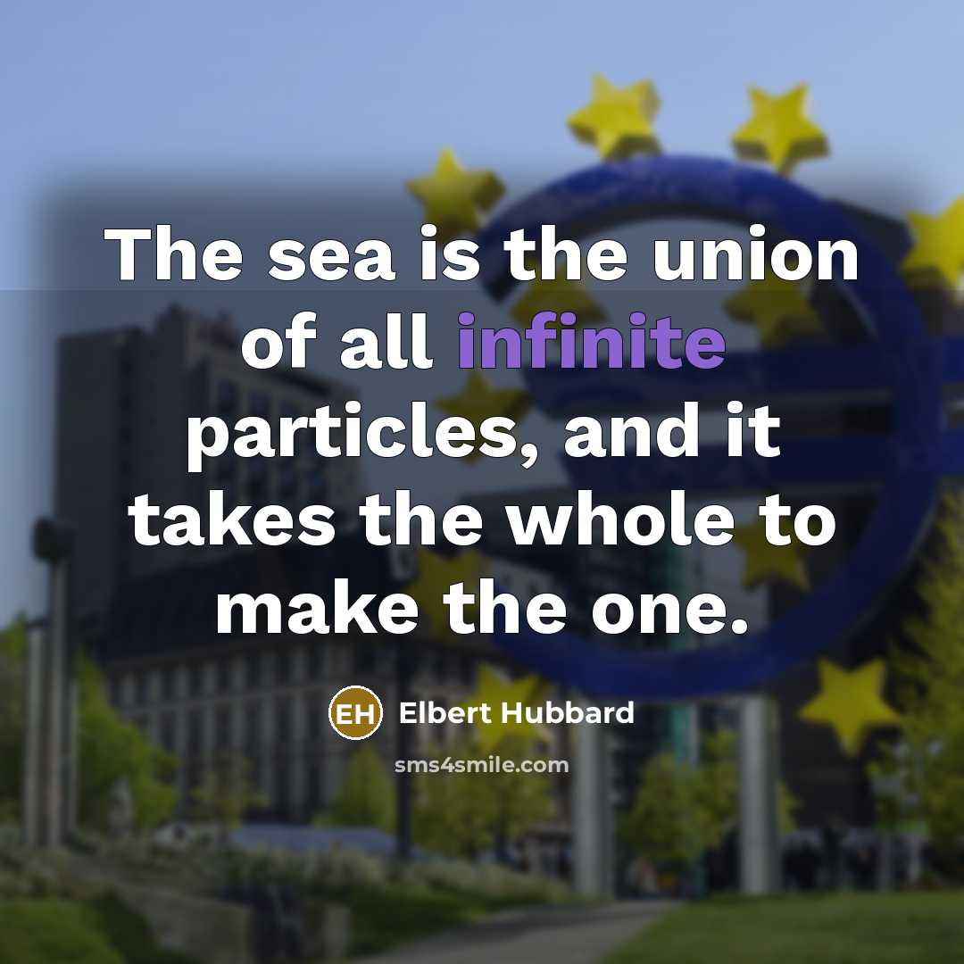“The sea is the union of all infinite particles, and…” quote by Elbert Hubbard
