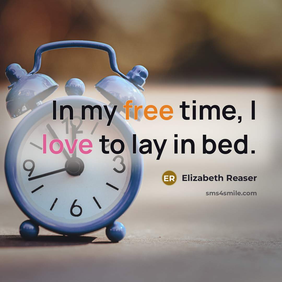 “In my free time, I love to lay in bed.…” quote by Elizabeth Reaser