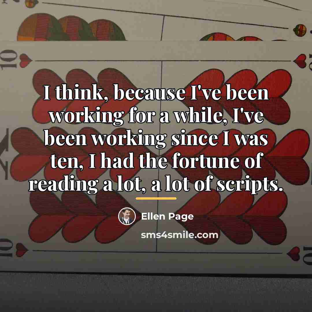 “I think, because I've been working for a while, I've…” quote by Ellen Page
