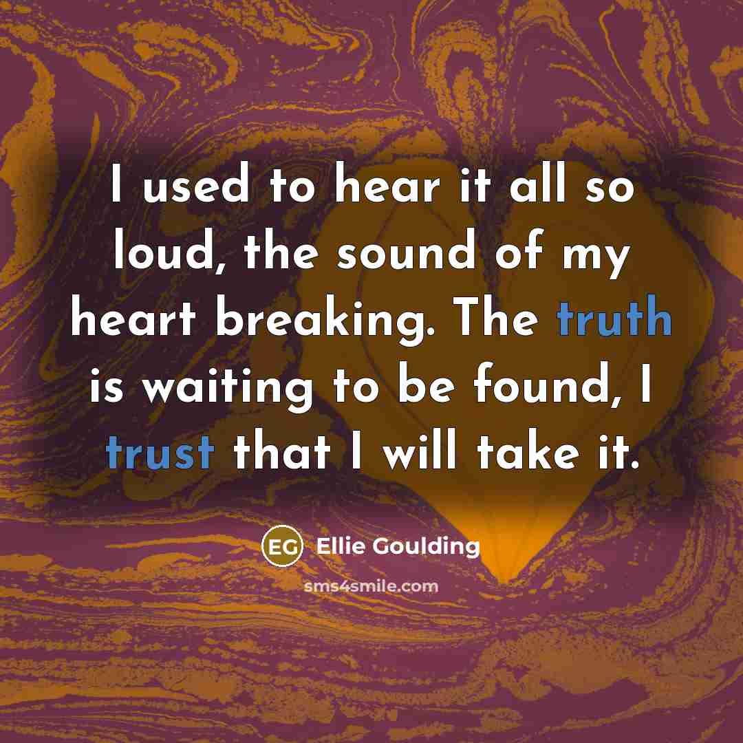 “I used to hear it all so loud, the sound…” quote by Ellie Goulding