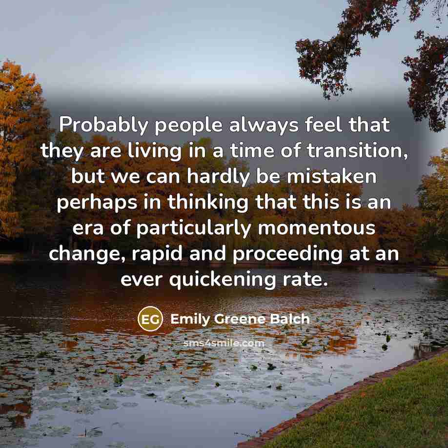 “Probably people always feel that they are living in a…” quote by Emily Greene Balch