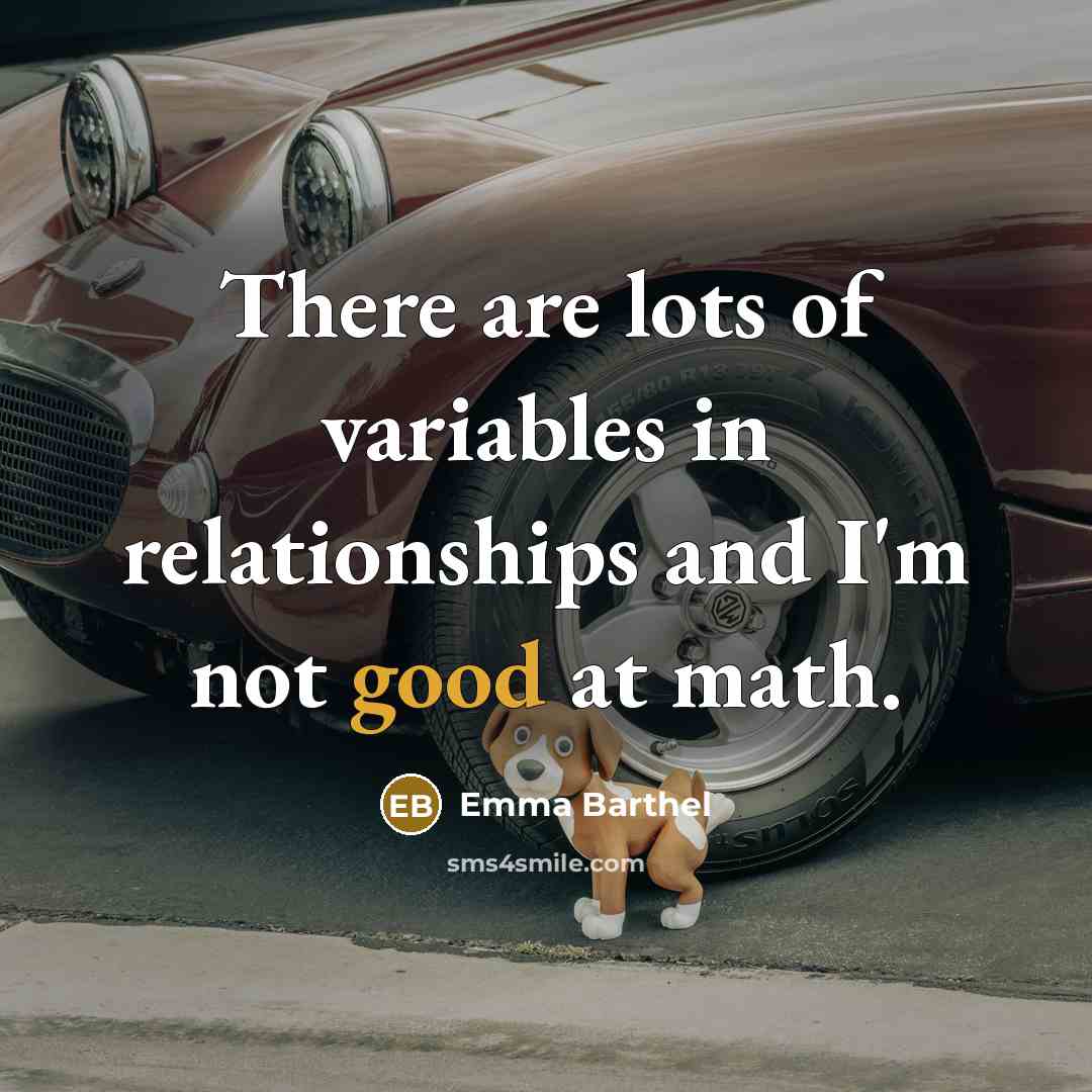 “There are lots of variables in relationships and I'm not…” quote by Emma Barthel