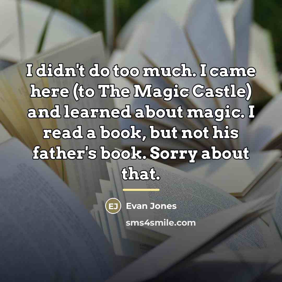 “I didn't do too much. I came here (to The…” quote by Evan Jones