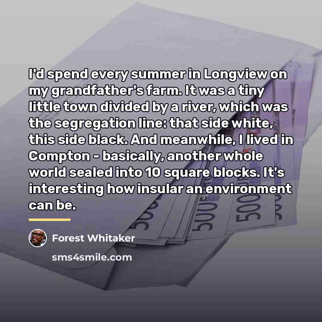 “I'd spend every summer in Longview on my grandfather's farm.…” quote by Forest Whitaker