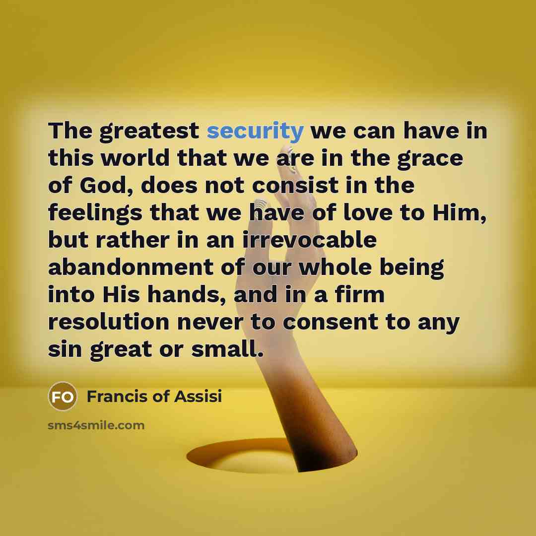“The greatest security we can have in this world that…” quote by Francis of Assisi