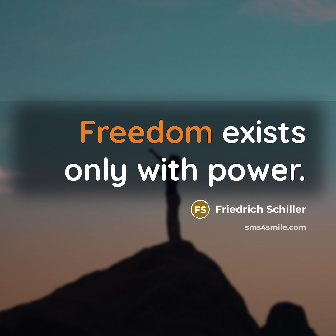 “Freedom exists only with power.…” quote by Friedrich Schiller