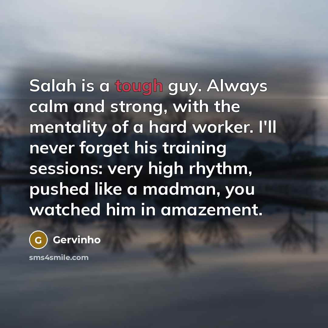 “Salah is a tough guy. Always calm and strong, with…” quote by Gervinho