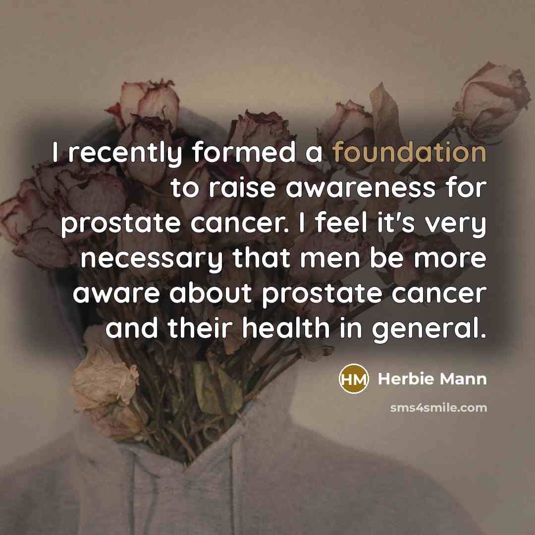 “I recently formed a foundation to raise awareness for prostate…” quote by Herbie Mann