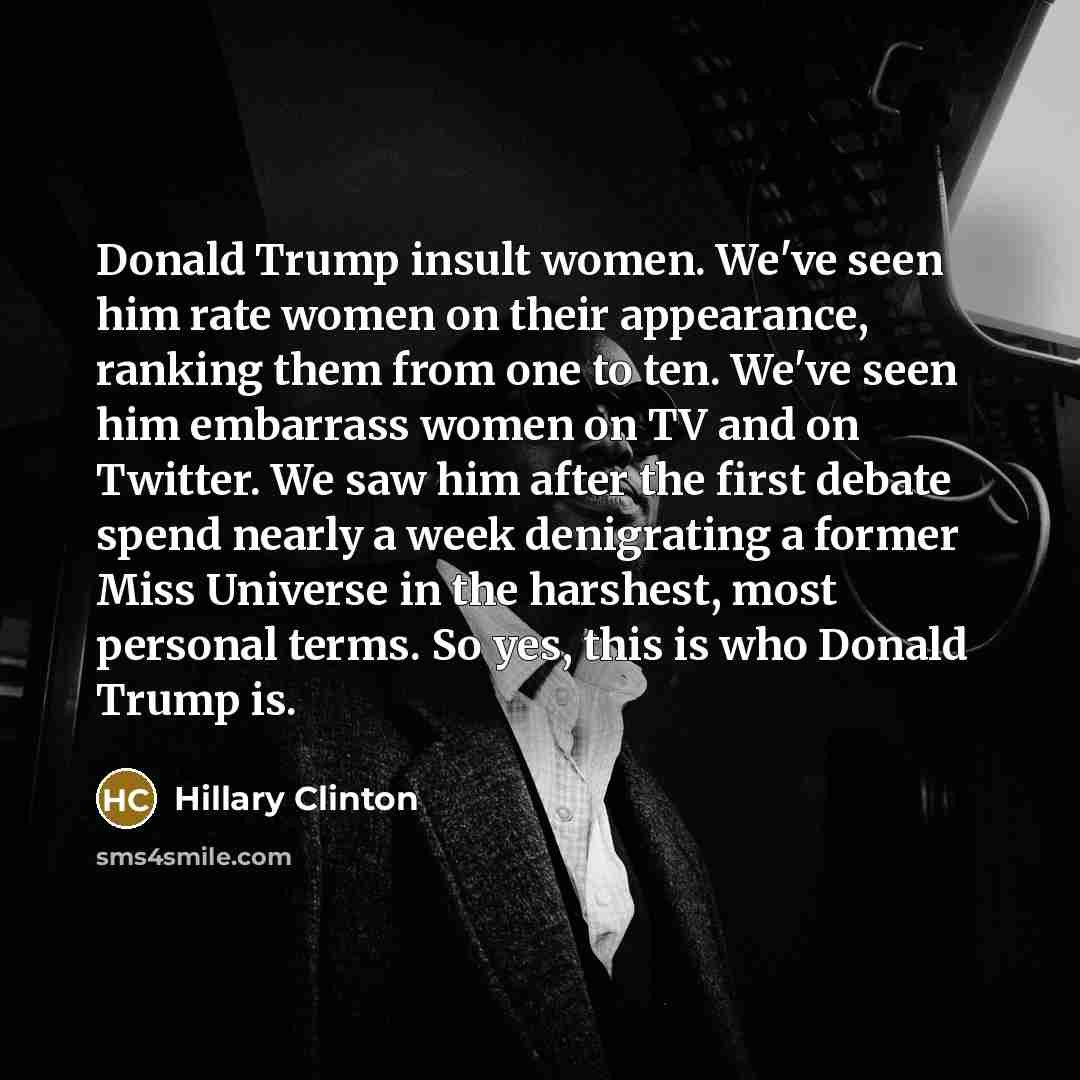 “Donald Trump insult women. We've seen him rate women on…” quote by Hillary Clinton