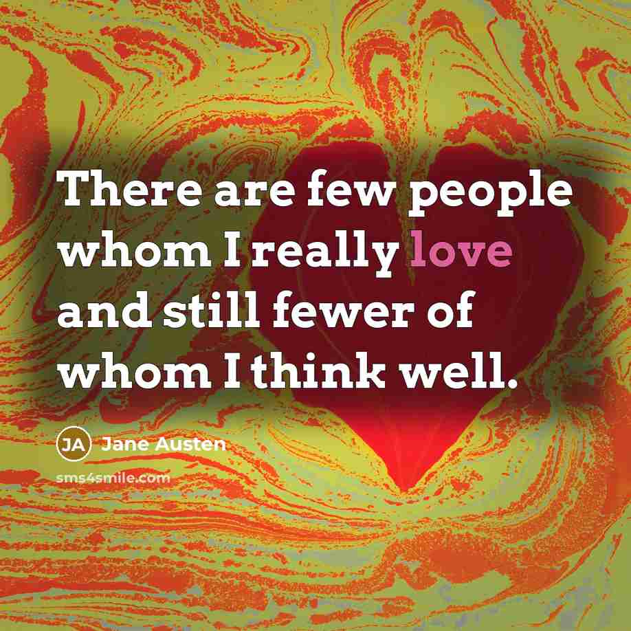 “There are few people whom I really love and still…” quote by Jane Austen