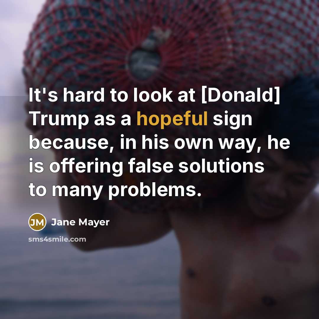 “It's hard to look at [Donald] Trump as a hopeful…” quote by Jane Mayer