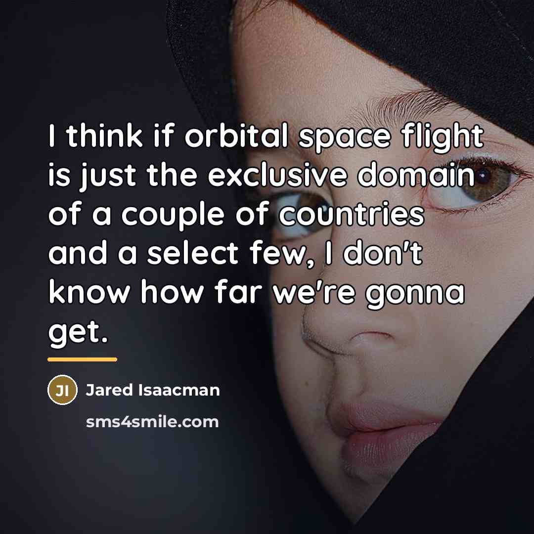 “I think if orbital space flight is just the exclusive…” quote by Jared Isaacman