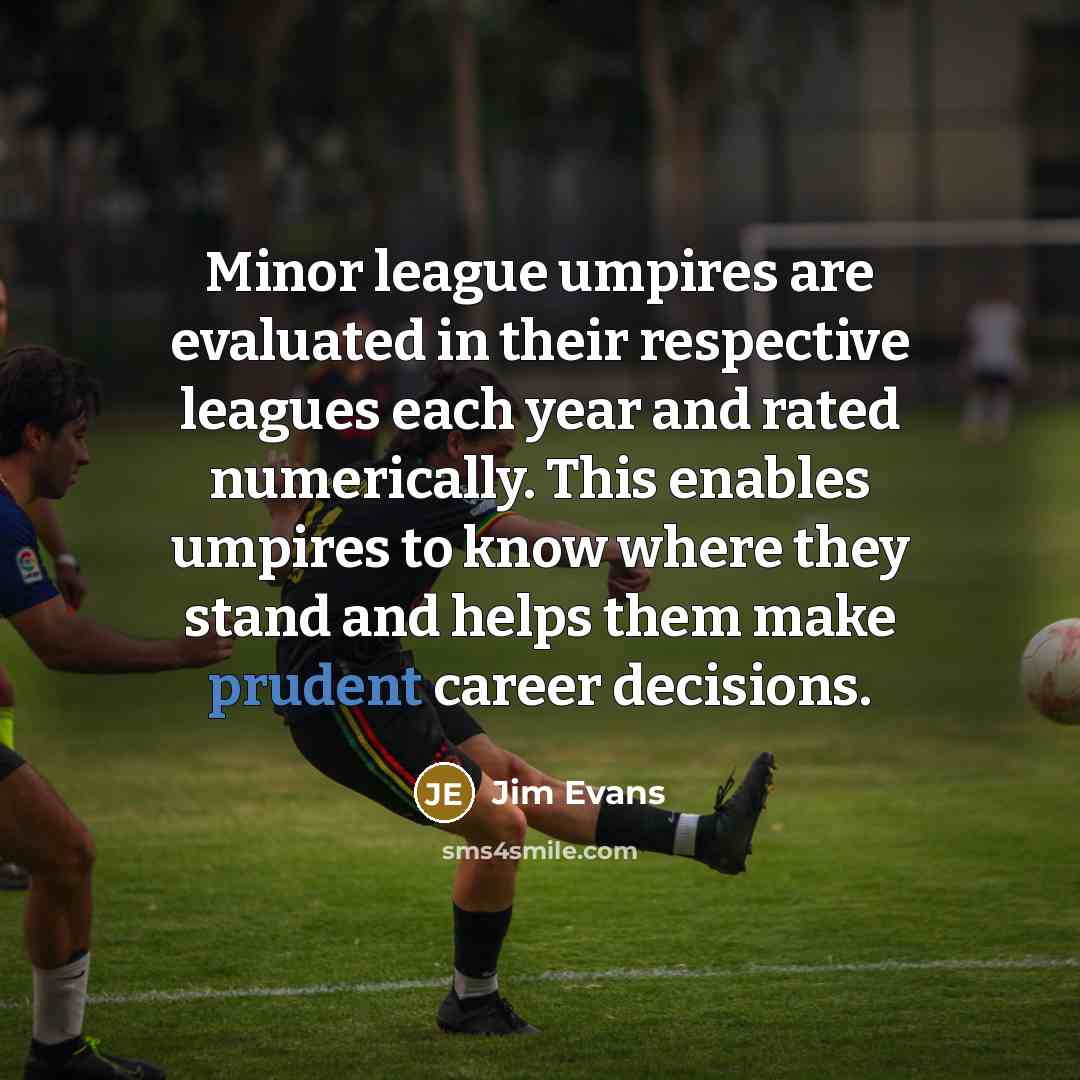 “Minor league umpires are evaluated in their respective leagues each…” quote by Jim Evans