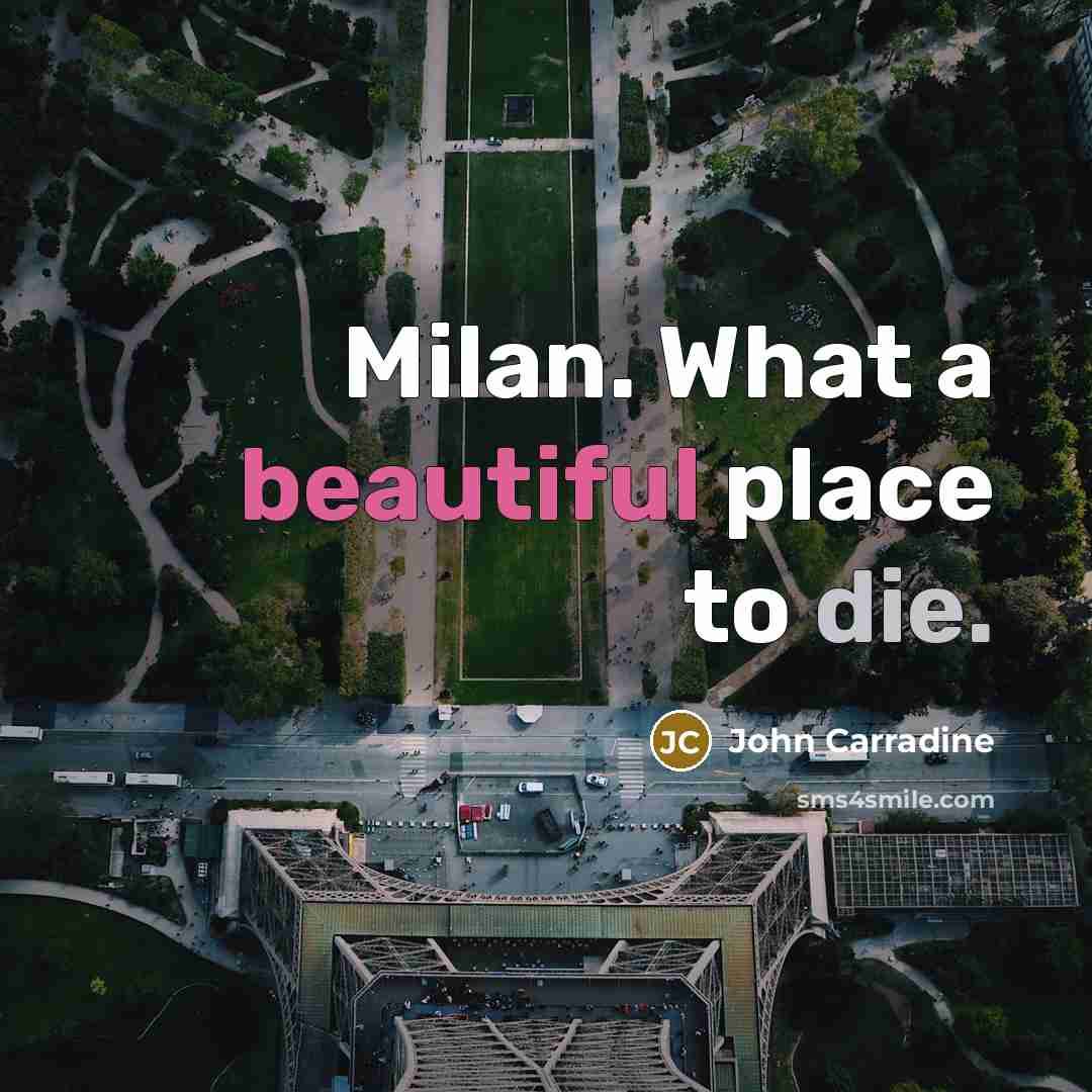 “Milan. What a beautiful place to die.…” quote by John Carradine