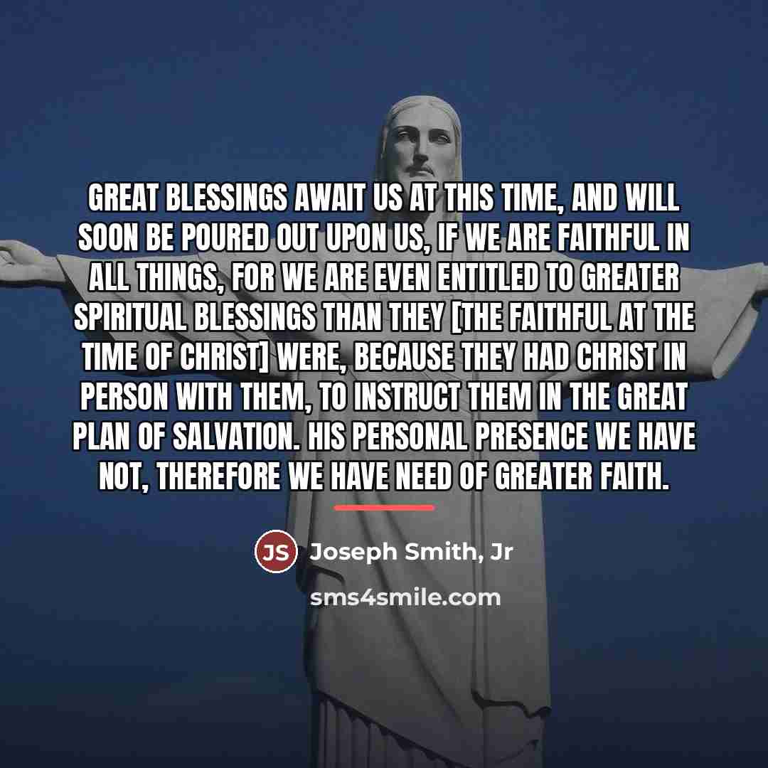 “Great blessings await us at this time, and will soon…” quote by Joseph Smith, Jr
