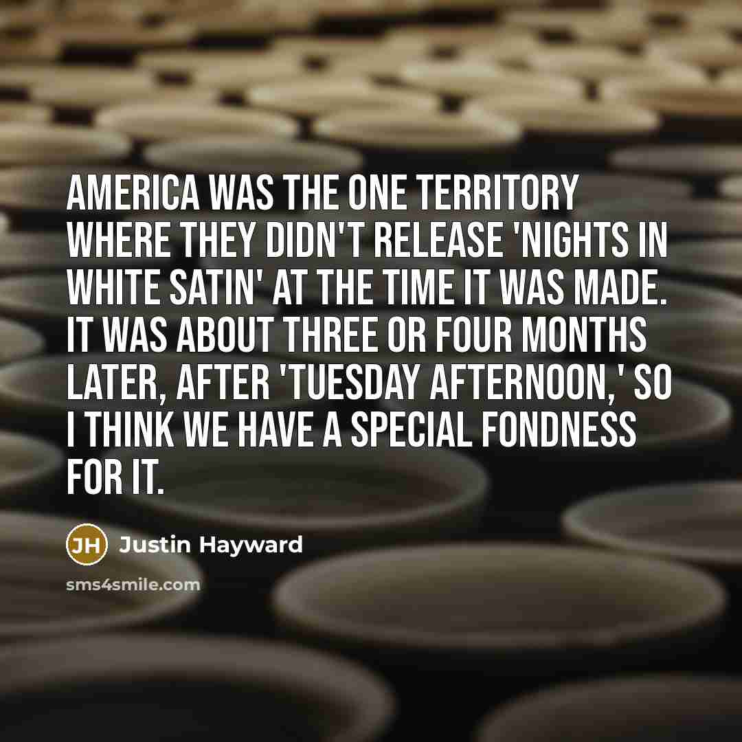“America was the one territory where they didn't release 'Nights…” quote by Justin Hayward