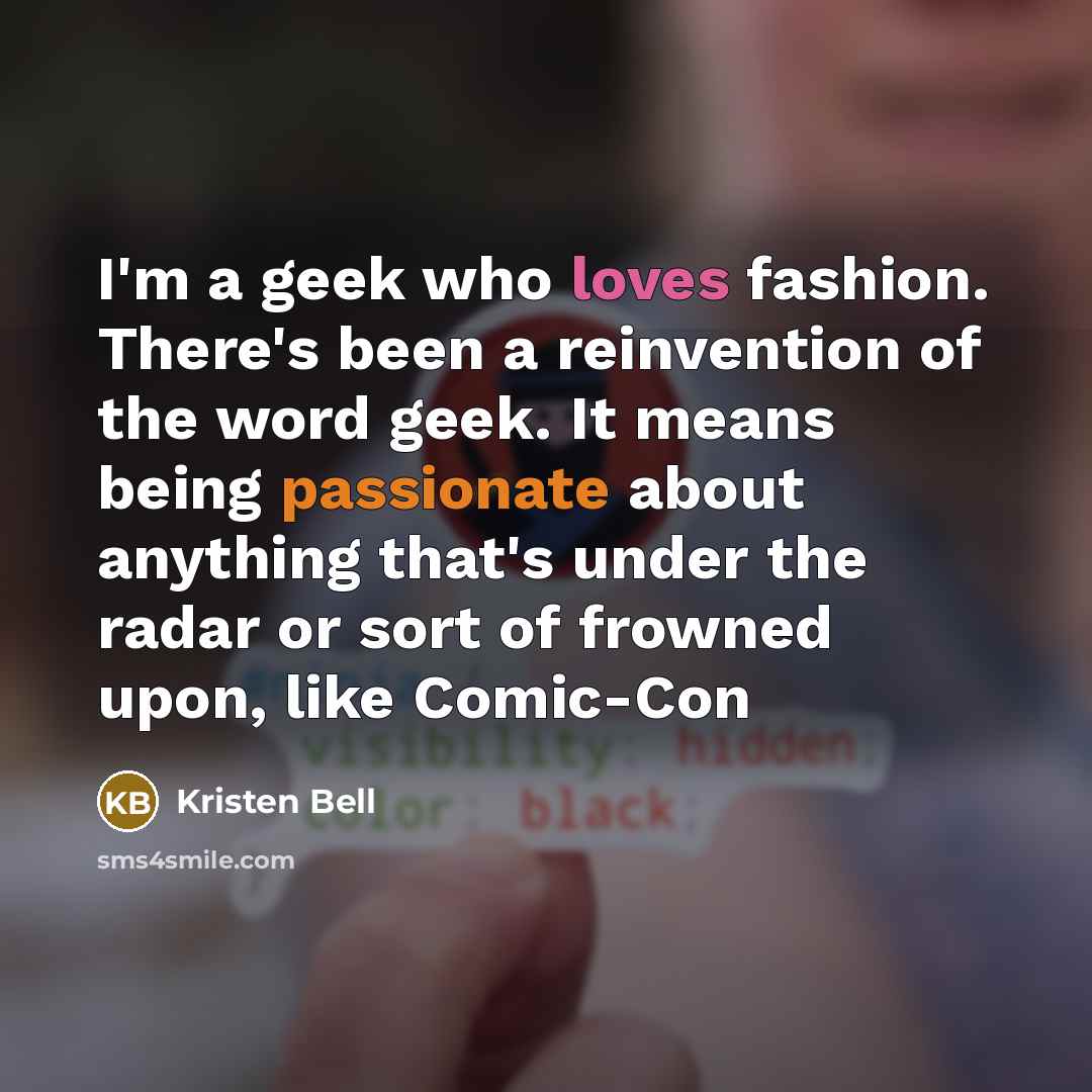 “I'm a geek who loves fashion. There's been a reinvention…” quote by Kristen Bell