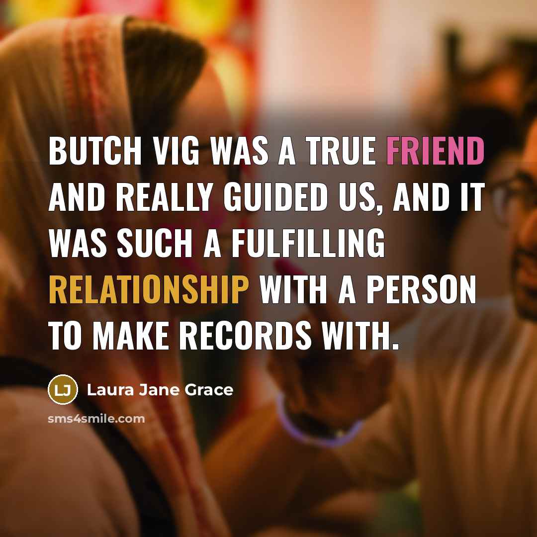 “Butch Vig was a true friend and really guided us,…” quote by Laura Jane Grace