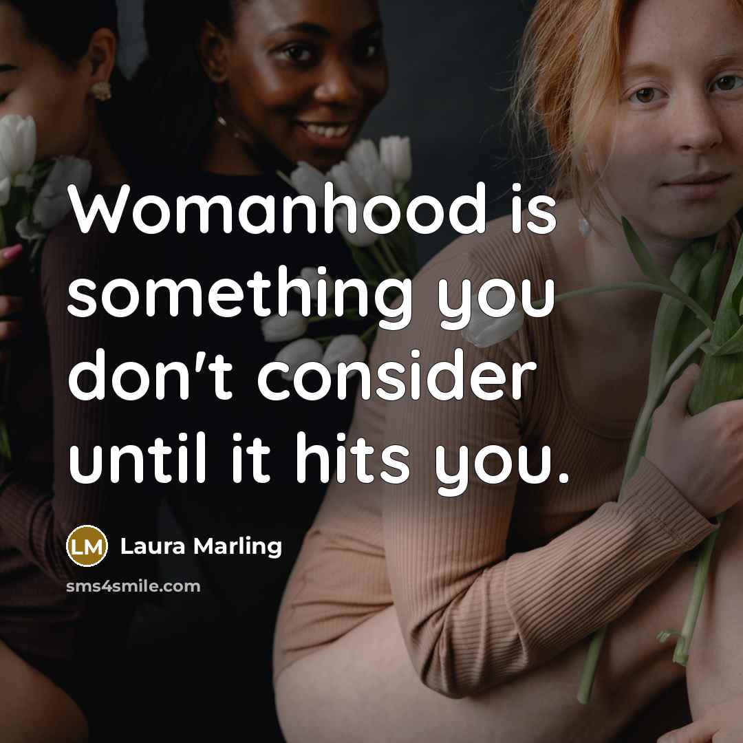 “Womanhood is something you don't consider until it hits you.…” quote by Laura Marling
