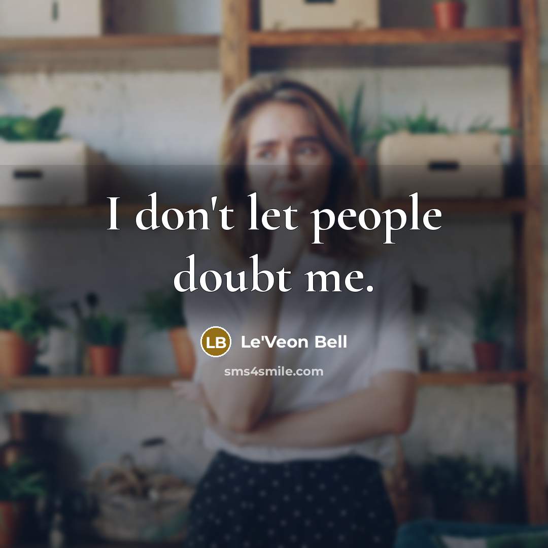 “I don't let people doubt me.…” quote by Le'Veon Bell