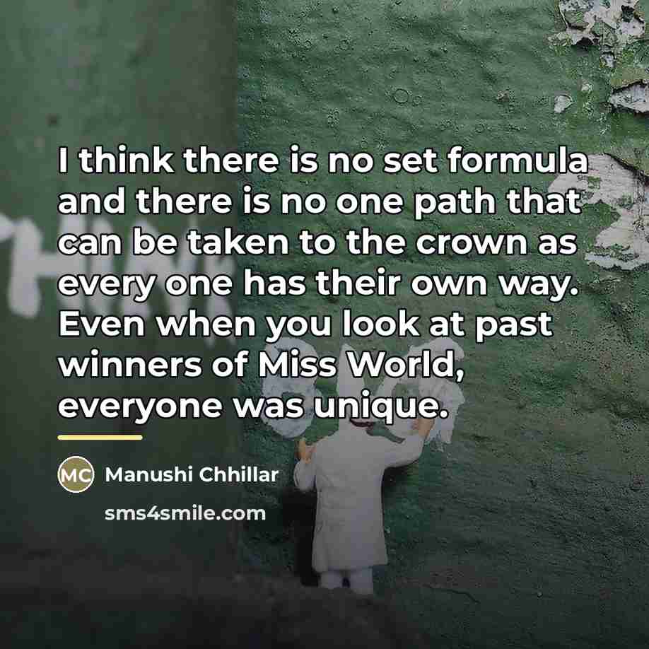 “I think there is no set formula and there is…” quote by Manushi Chhillar