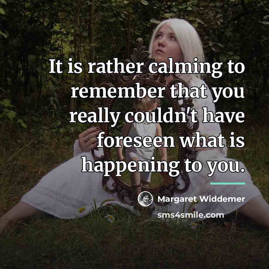 “It is rather calming to remember that you really couldn't…” quote by Margaret Widdemer