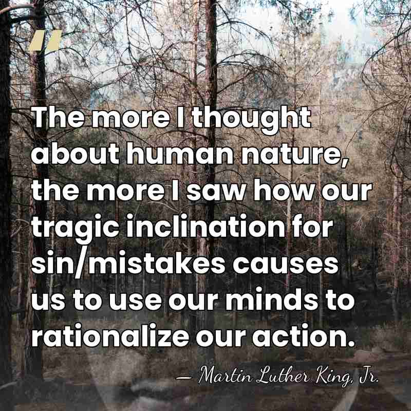 The more I thought about human nature, the more I saw how&hellip; - Martin Luther King, Jr.