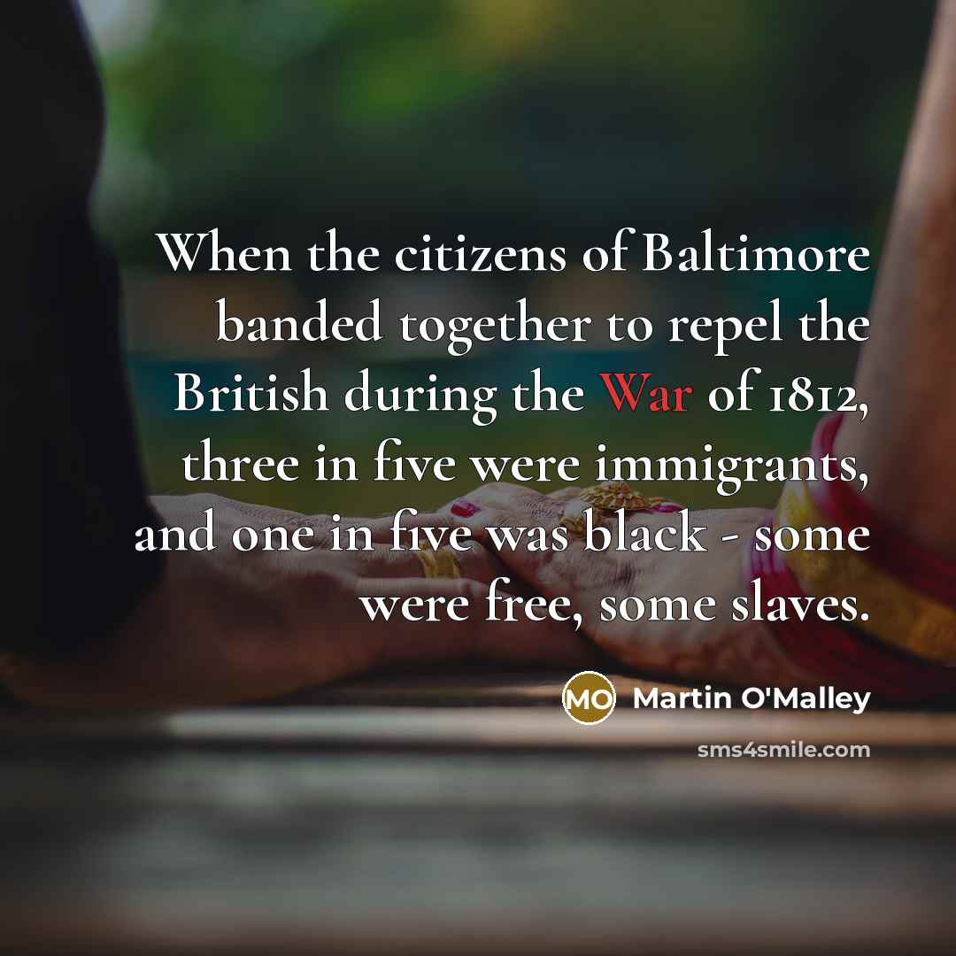 “When the citizens of Baltimore banded together to repel the…” quote by Martin O'Malley