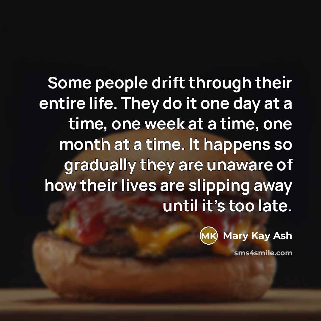 “Some people drift through their entire life. They do it…” quote by Mary Kay Ash
