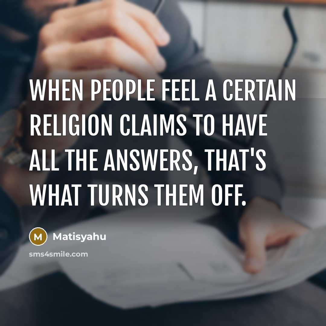 “When people feel a certain religion claims to have all…” quote by Matisyahu