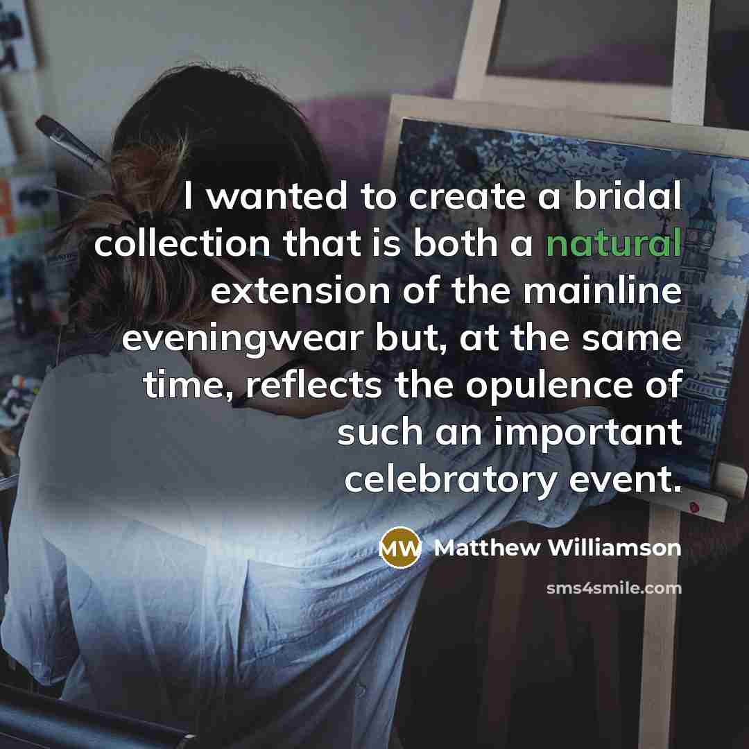 “I wanted to create a bridal collection that is both…” quote by Matthew Williamson