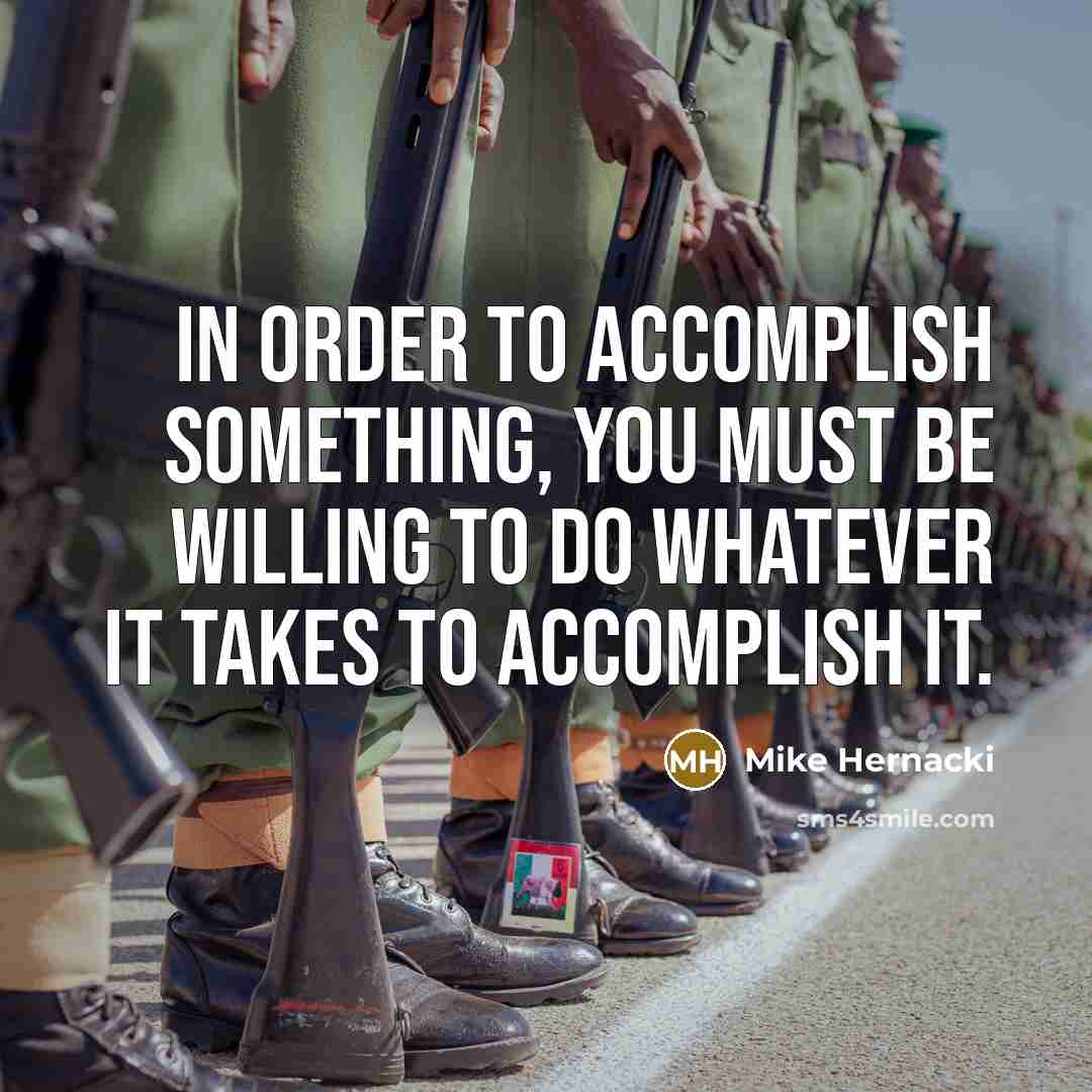 “In order to accomplish something, you must be willing to…” quote by Mike Hernacki