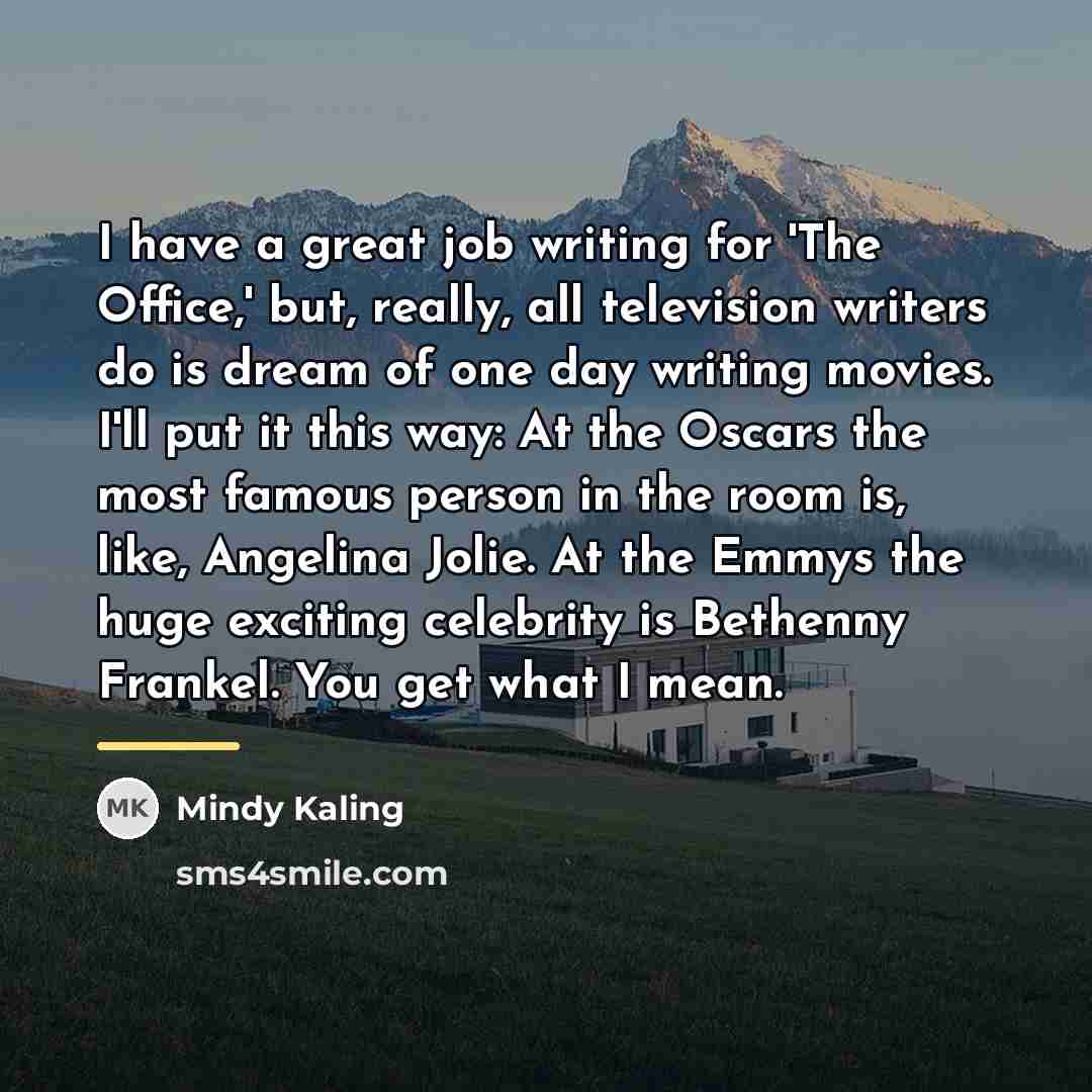 “I have a great job writing for 'The Office,' but,…” quote by Mindy Kaling