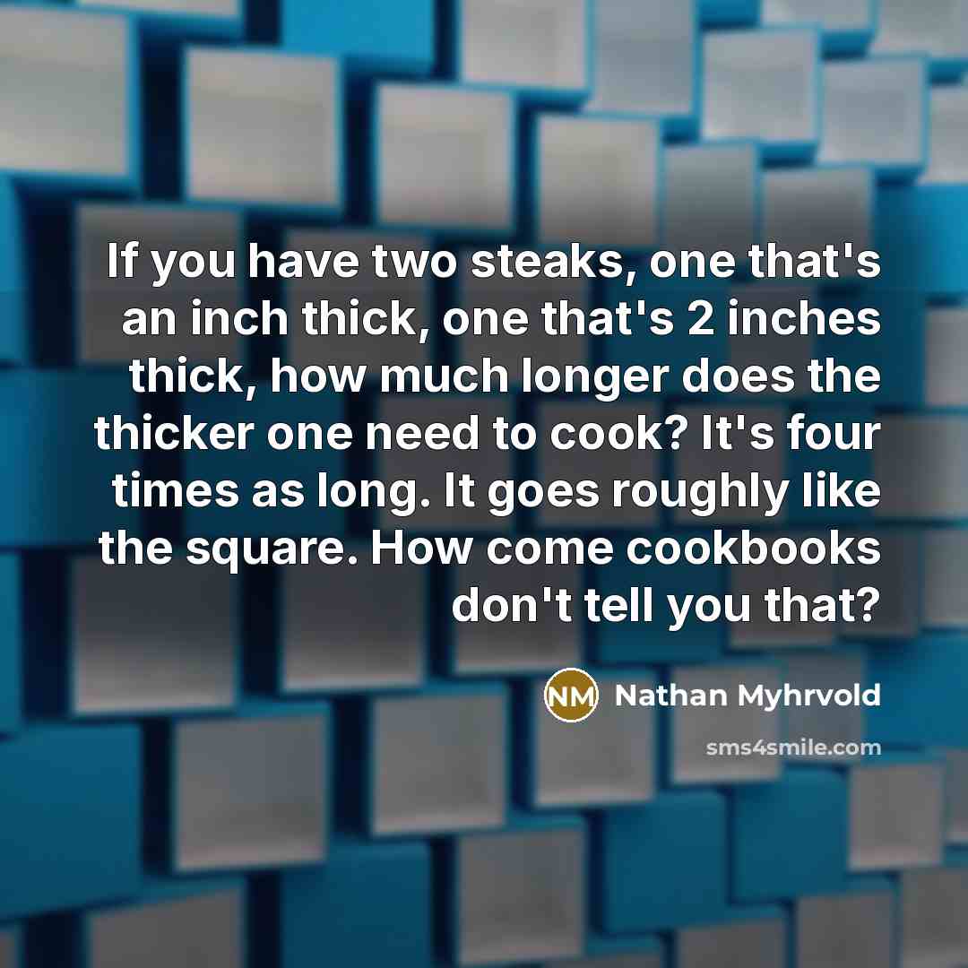 “If you have two steaks, one that's an inch thick,…” quote by Nathan Myhrvold
