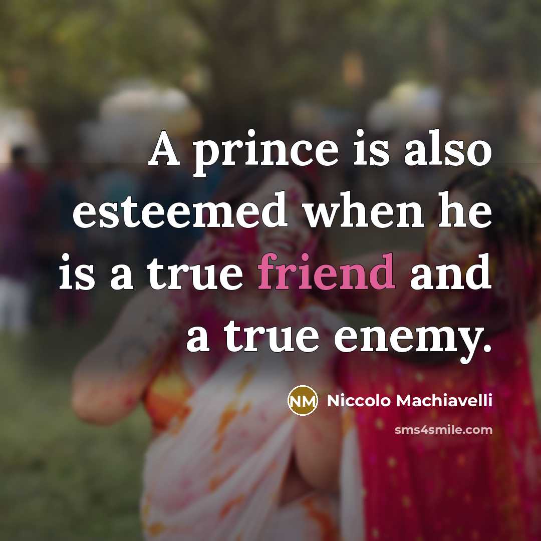 “A prince is also esteemed when he is a true…” quote by Niccolo Machiavelli