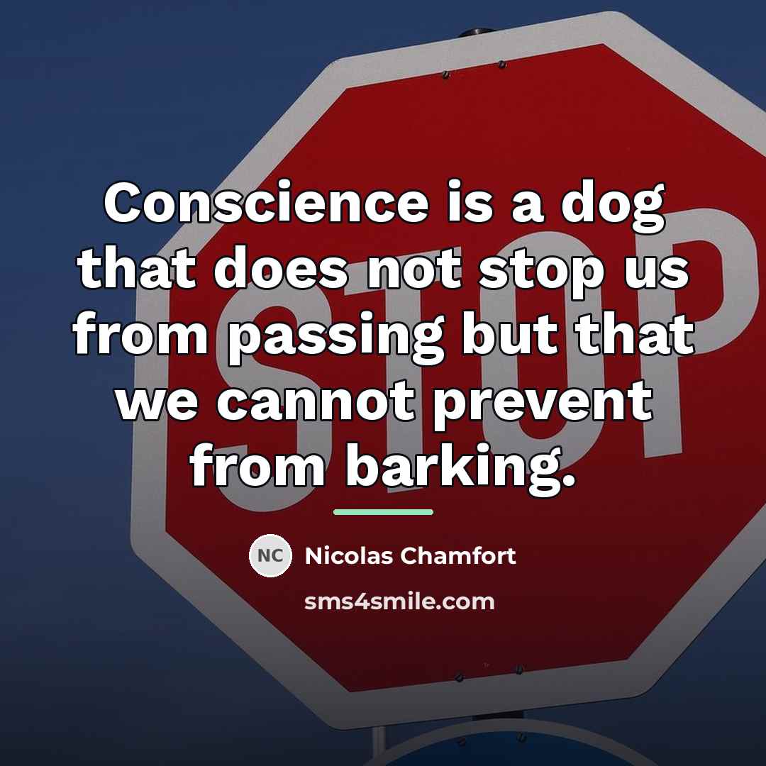 “Conscience is a dog that does not stop us from…” quote by Nicolas Chamfort