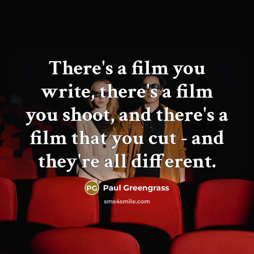 “There's a film you write, there's a film you shoot,…” quote by Paul Greengrass