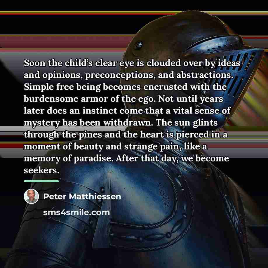 “Soon the child’s clear eye is clouded over by ideas…” quote by Peter Matthiessen
