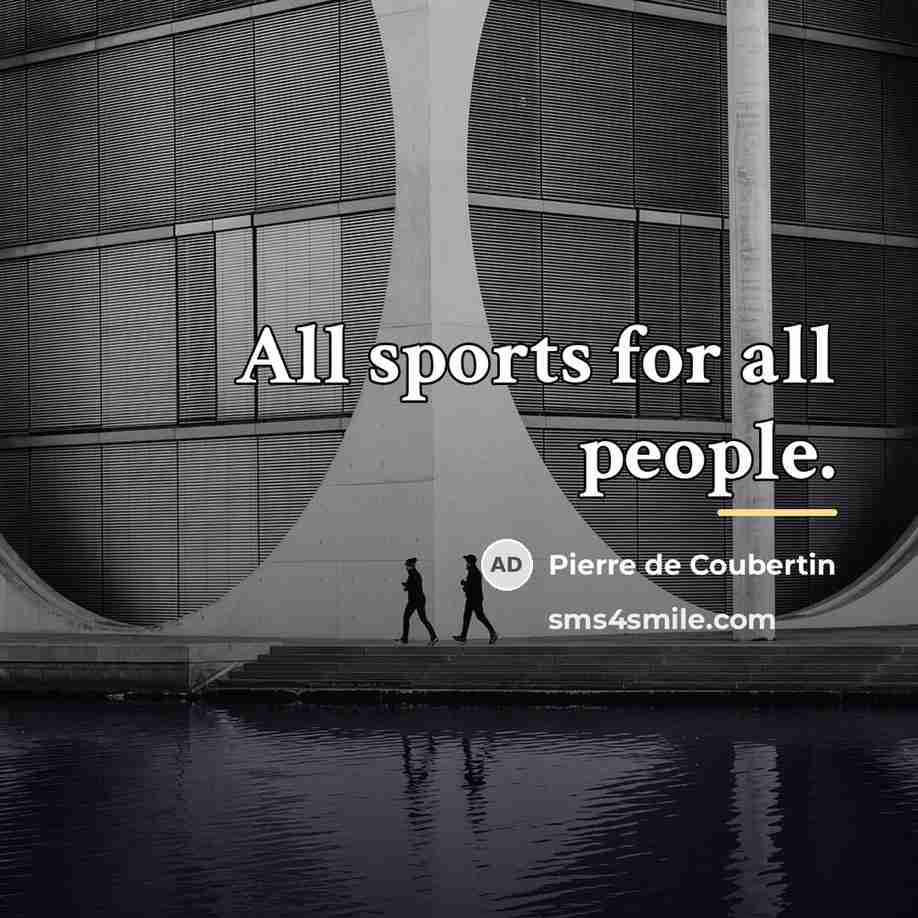 “All sports for all people.…” quote by Pierre de Coubertin