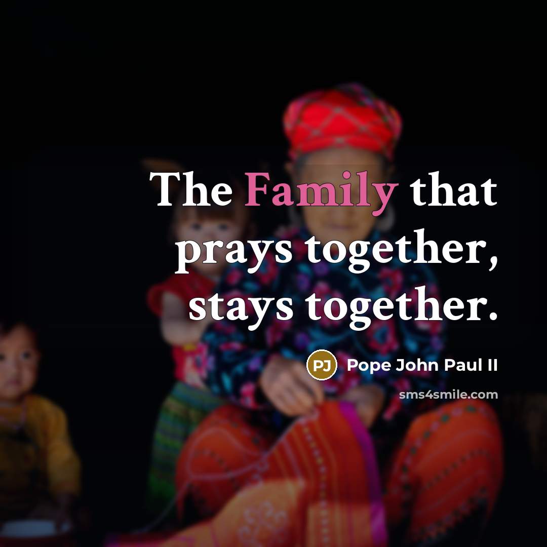 “The Family that prays together, stays together.…” quote by Pope John Paul II