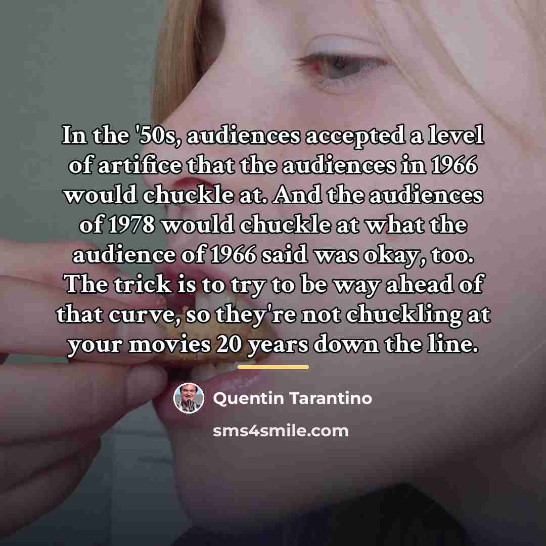 “In the '50s, audiences accepted a level of artifice that…” quote by Quentin Tarantino